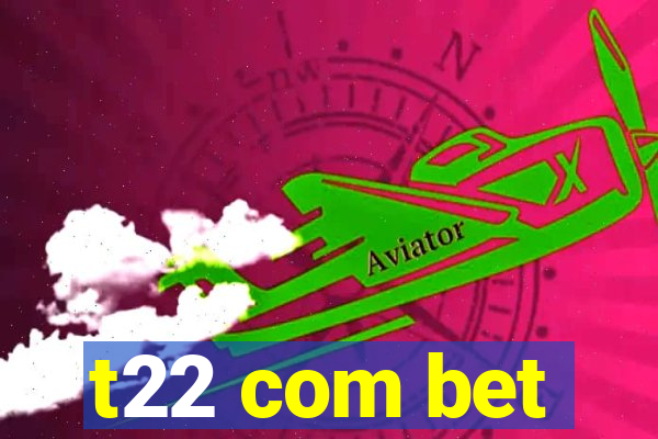 t22 com bet